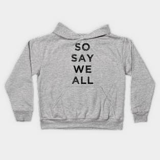 So Say We All (Battlestar Galactica) Kids Hoodie